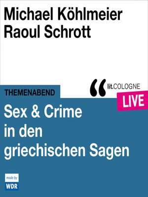 cover image of Sex & Crime in den griechischen Sagen--lit.COLOGNE live (ungekürzt)